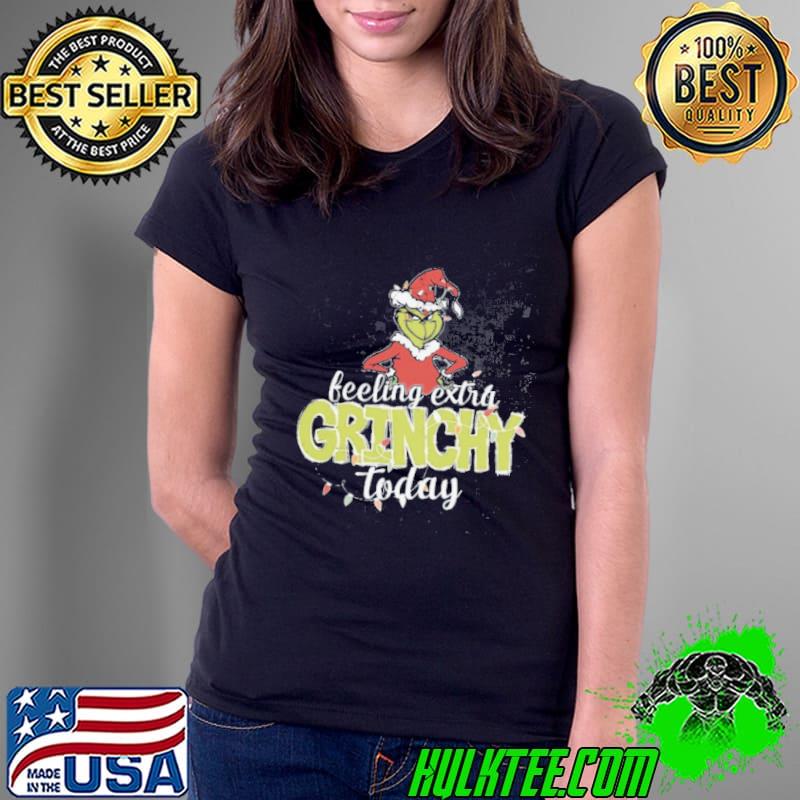 Feeling Extra Grinchy Today Christmas s Ladies Tee Feeling Extra Grinchy Today Christmas s Ladies Tee