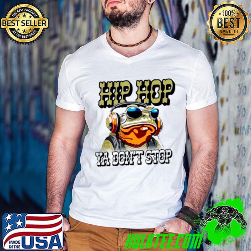 Frog hip hop ya don’t stop shirt