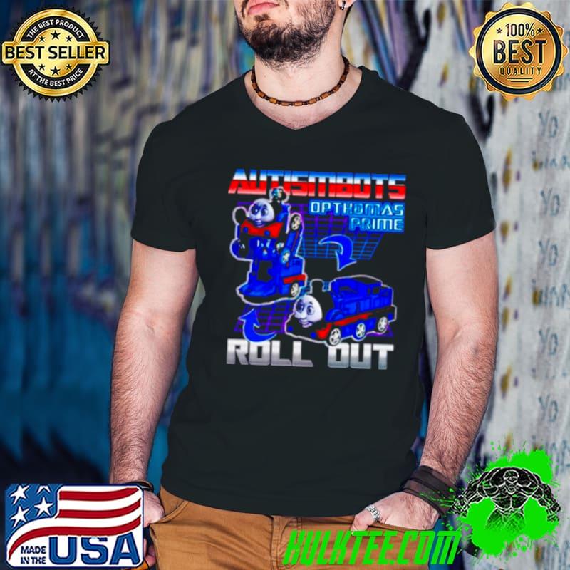 Funny autismbots opthomas prime roll out shirt