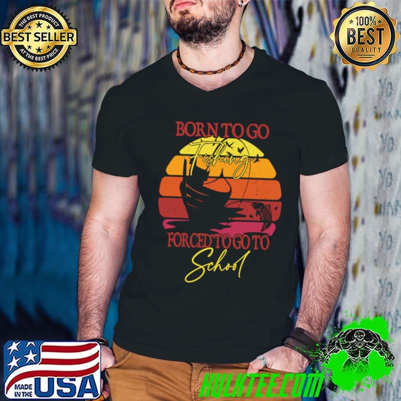 Funny born to Go Fishing Forced to Go to School Vintage Sunset T-Shirt