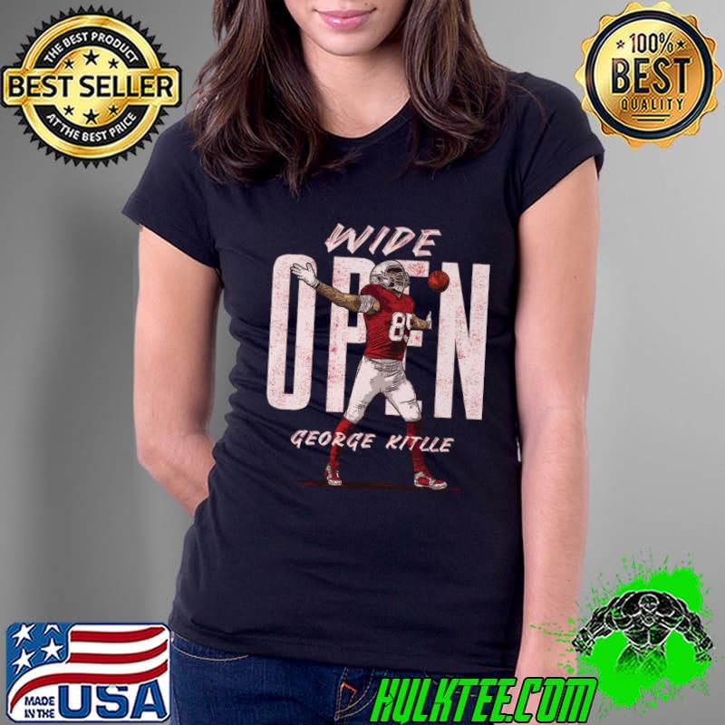 George Kittle San Francisco Wide Open American football tight end T-Shirt