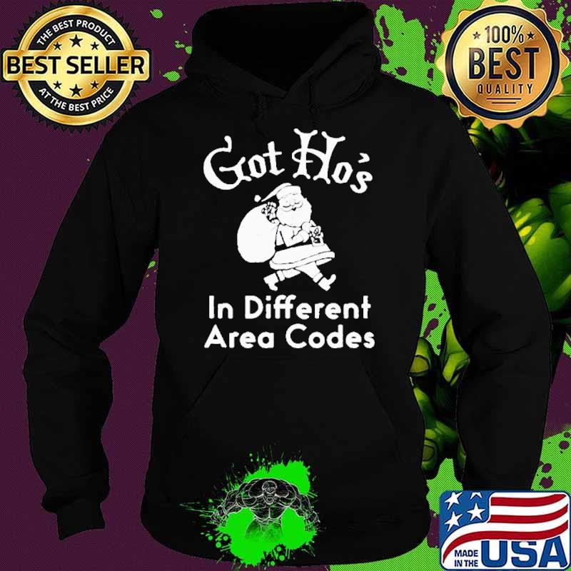 Got Ho’s In Different Area Codes shirt