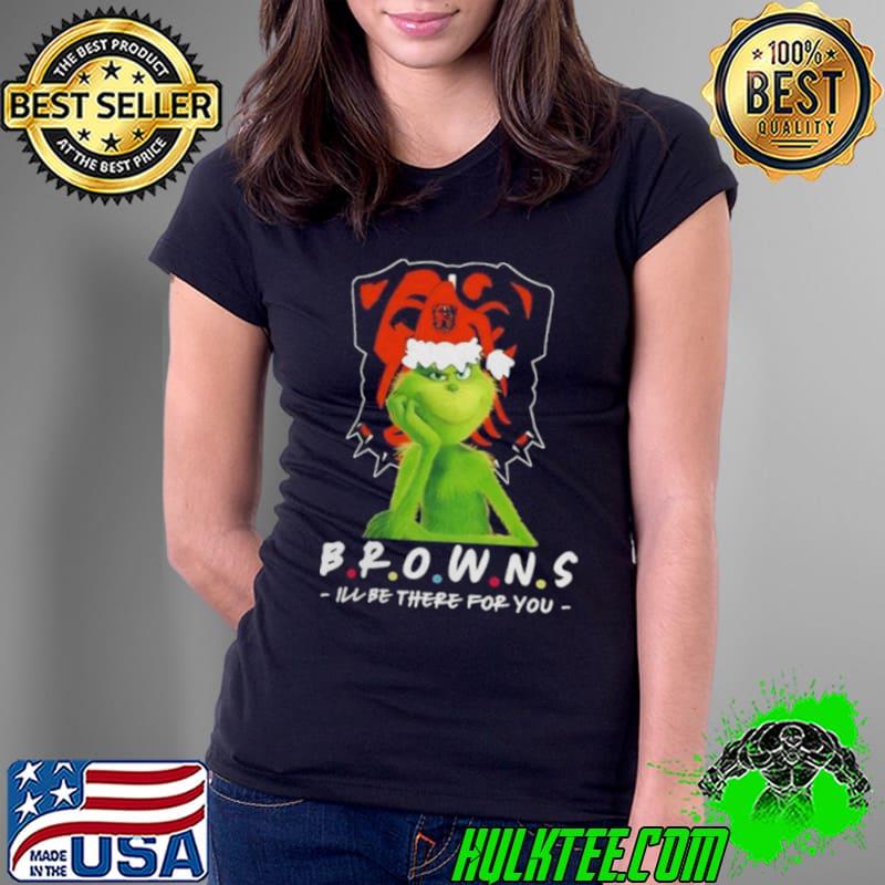 Grinch NFL Cleveland Browns I’ll Be There For You Christmas s Ladies Tee Grinch NFL Cleveland Browns I’ll Be There For You Christmas s Ladies Tee