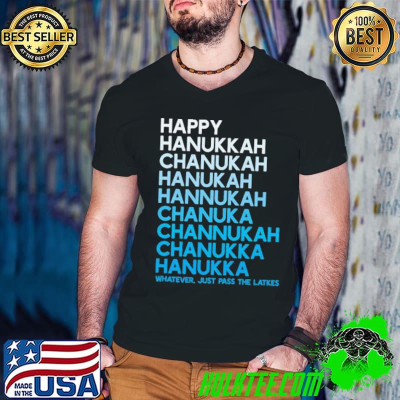 Hanukkah Spelling Whatever Just Pass The Latkes Shirt
