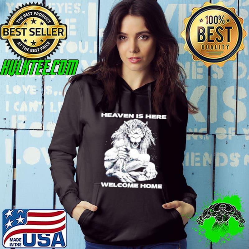 Heaven is here welcome home s Hoodie Heaven is here welcome home s Hoodie