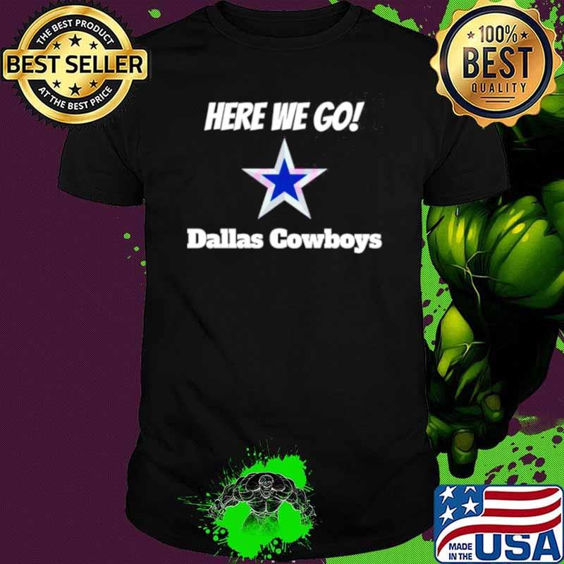 Here we go Dallas Cowboys football shirt