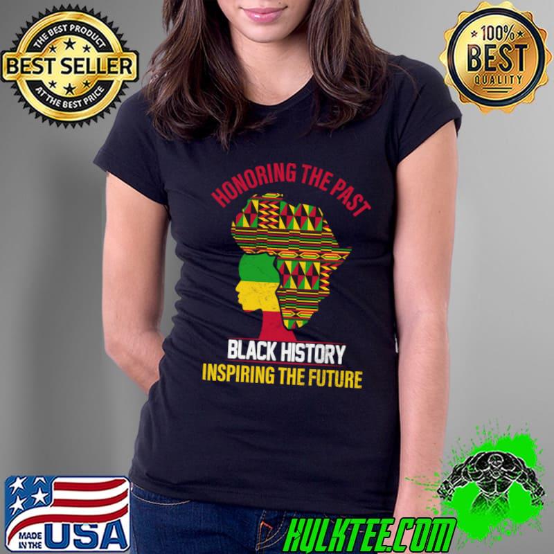 Honoring the past inspiring The Future black history month T-Shirt Ladies Tee Honoring the past inspiring The Future black history month T-Shirt Ladies Tee