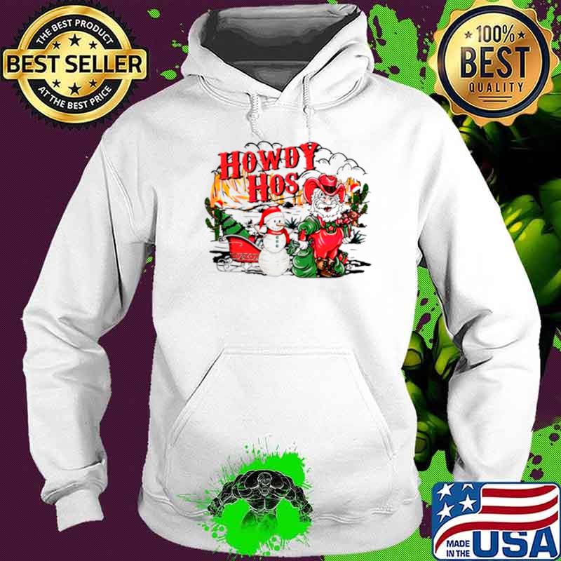Howdy hos Santa snowman s Hoodie Howdy hos Santa snowman s Hoodie