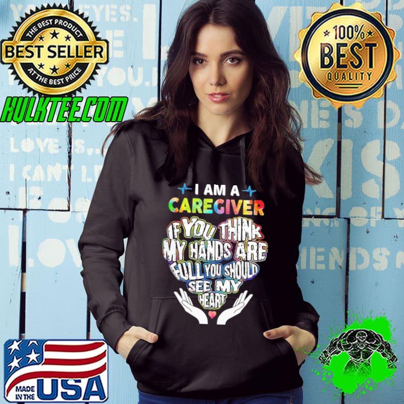I am a Caregiver if you think my hands are full you should watercolor shirt