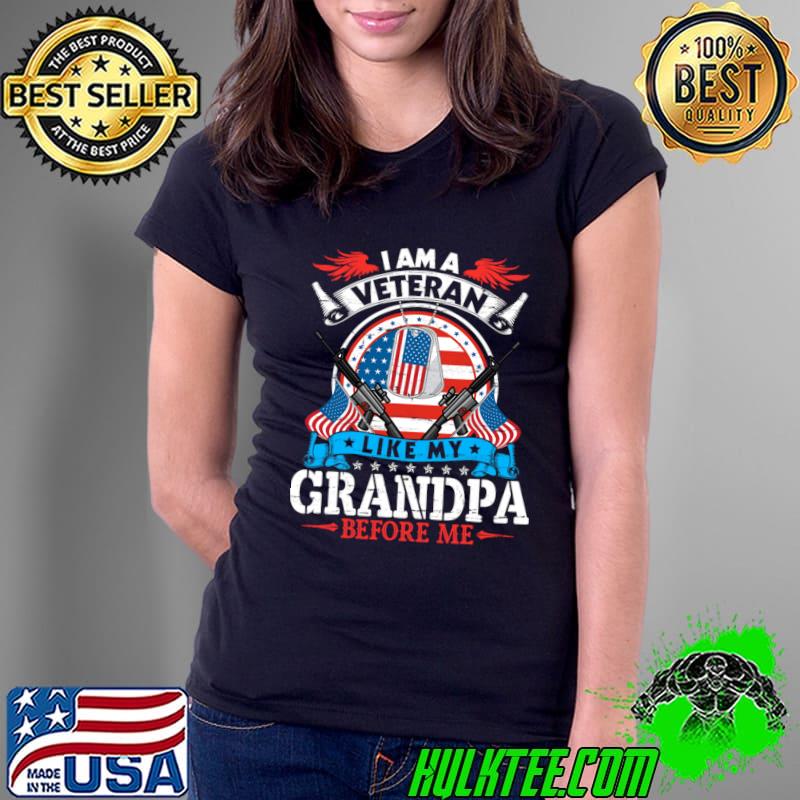 I Am Veteran Like My Grandpa Before Me American Flag Salute Veterans Stand On Memorial Military T-Shirt