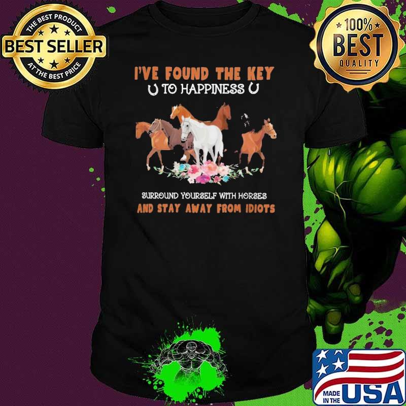 I Have Found The Key To Happiness Surround Yourself With Horses shirt