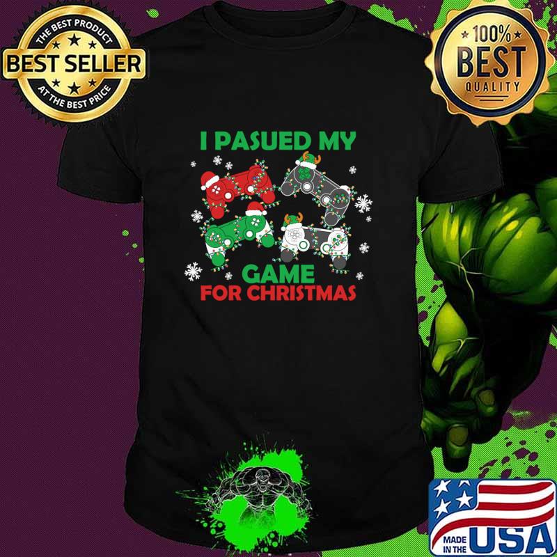 I i paused my game for Christmas video game snows lights T-Shirt