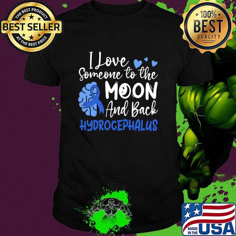 I Love Someone To The Moon And Back Hydrocephalus Brain T-Shirt