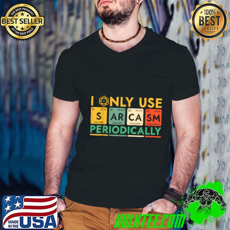 I Only Use Sarcasm Periodically Chemistry Retro T-Shirt Guys V Neck I Only Use Sarcasm Periodically Chemistry Retro T-Shirt Guys V Neck