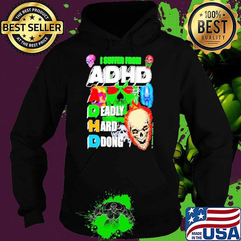 I Suffer From A Deadly Hard Ddong Shirt