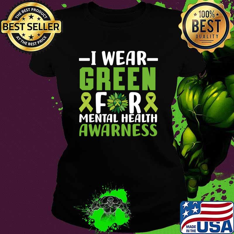 I Wear Green For Mental Health Awareness Month Ribbon Green T-Shirt Ladies tee I Wear Green For Mental Health Awareness Month Ribbon Green T-Shirt Ladies tee