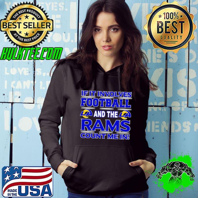 If It Involves Football And The Los Angeles Rams Count Me In s Hoodie If It Involves Football And The Los Angeles Rams Count Me In s Hoodie