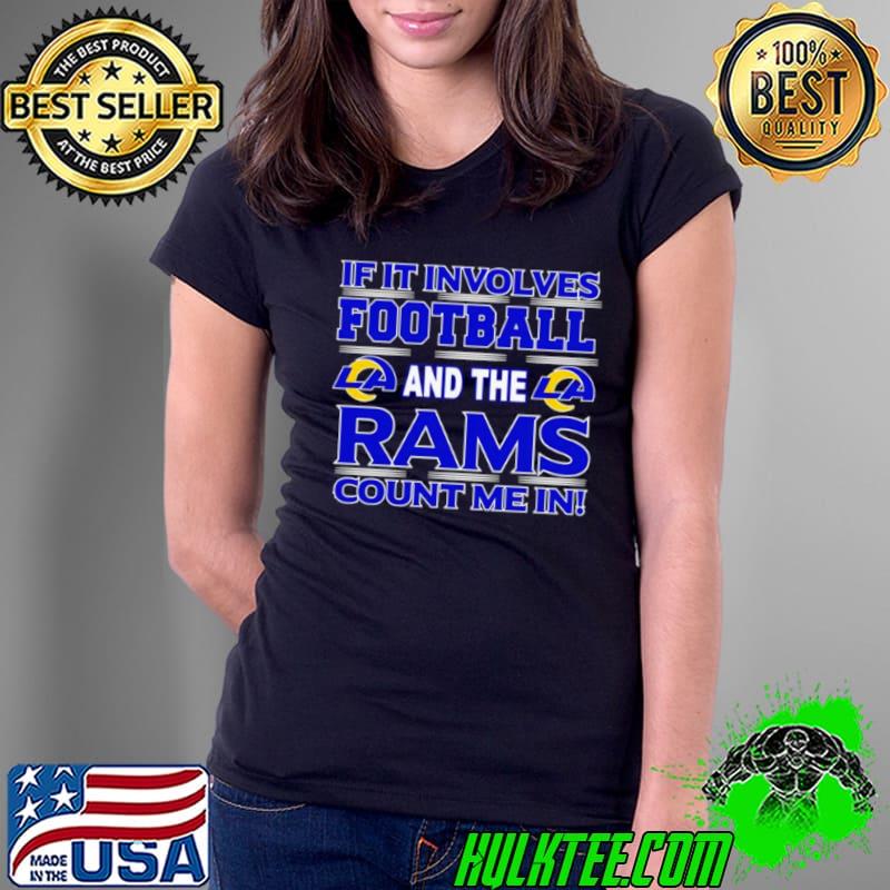 If It Involves Football And The Los Angeles Rams Count Me In s Ladies Tee If It Involves Football And The Los Angeles Rams Count Me In s Ladies Tee