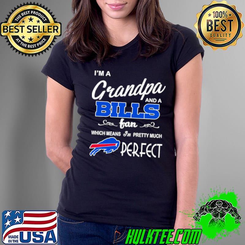I’m A Grandpa And A Buffalo Bills Pretty Much Perfect Shirt