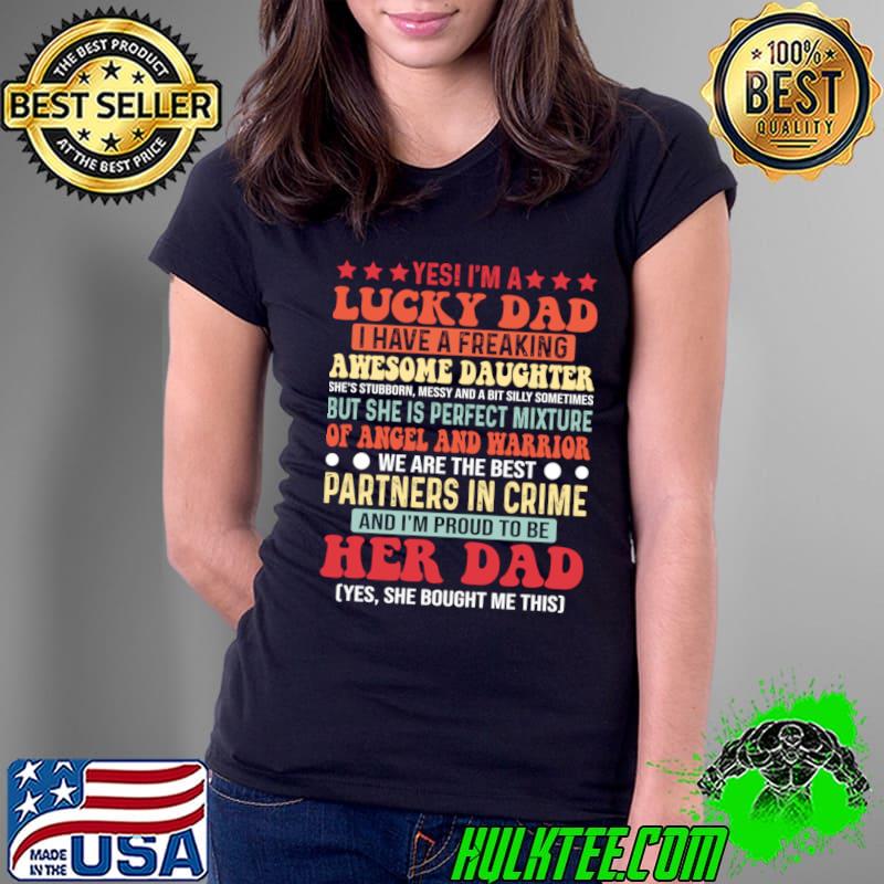 I'm A Lucky Dad I Have A Awesome Daughter She's Stubborn T-Shirt Ladies Tee I'm A Lucky Dad I Have A Awesome Daughter She's Stubborn T-Shirt Ladies Tee