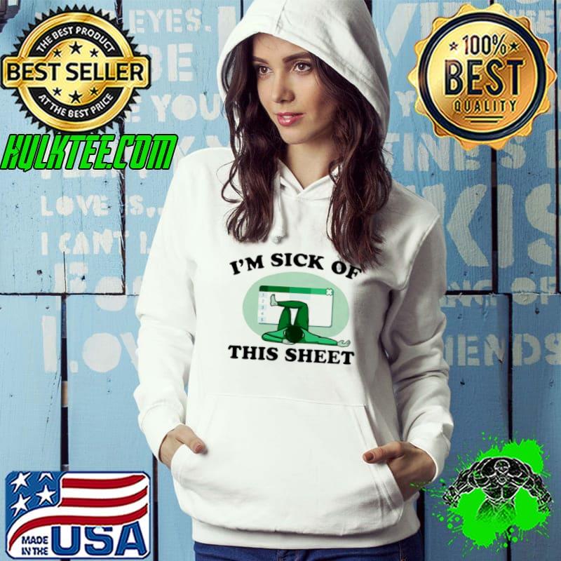 I’m sick of this sheet shirt