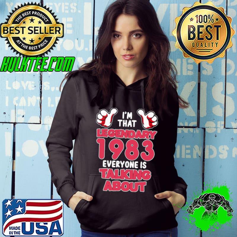 Im That Legendary 1983 Everyone Is Talking About shirt