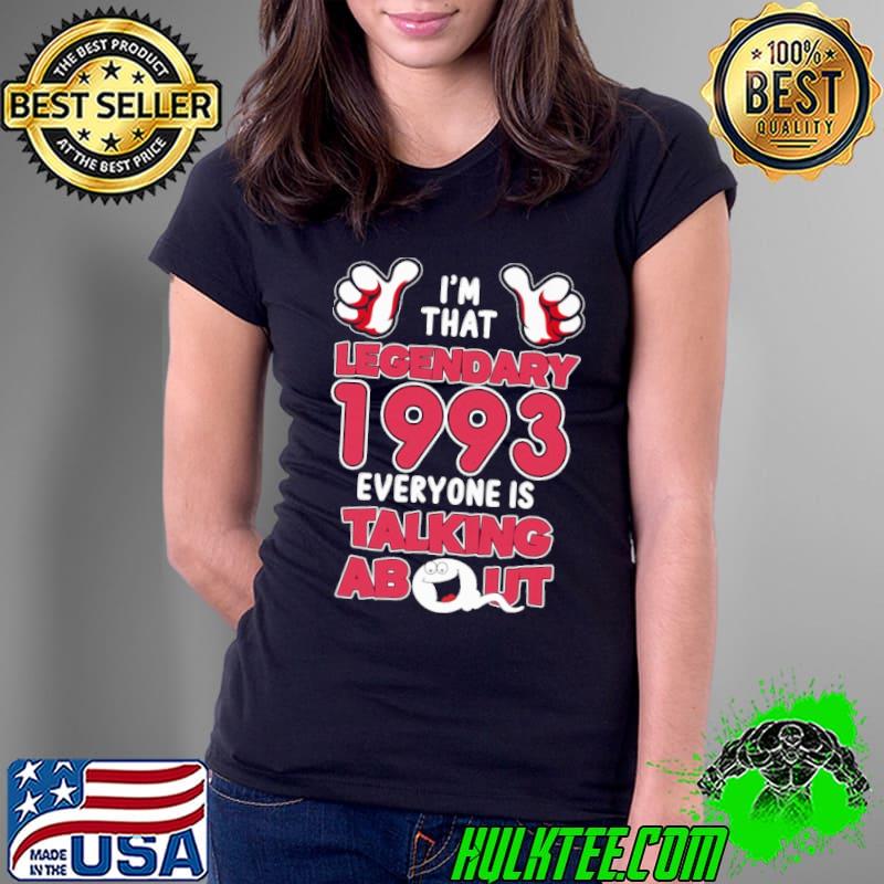 I'm That Legendary 1993 everyone is talking about s Ladies Tee I'm That Legendary 1993 everyone is talking about s Ladies Tee