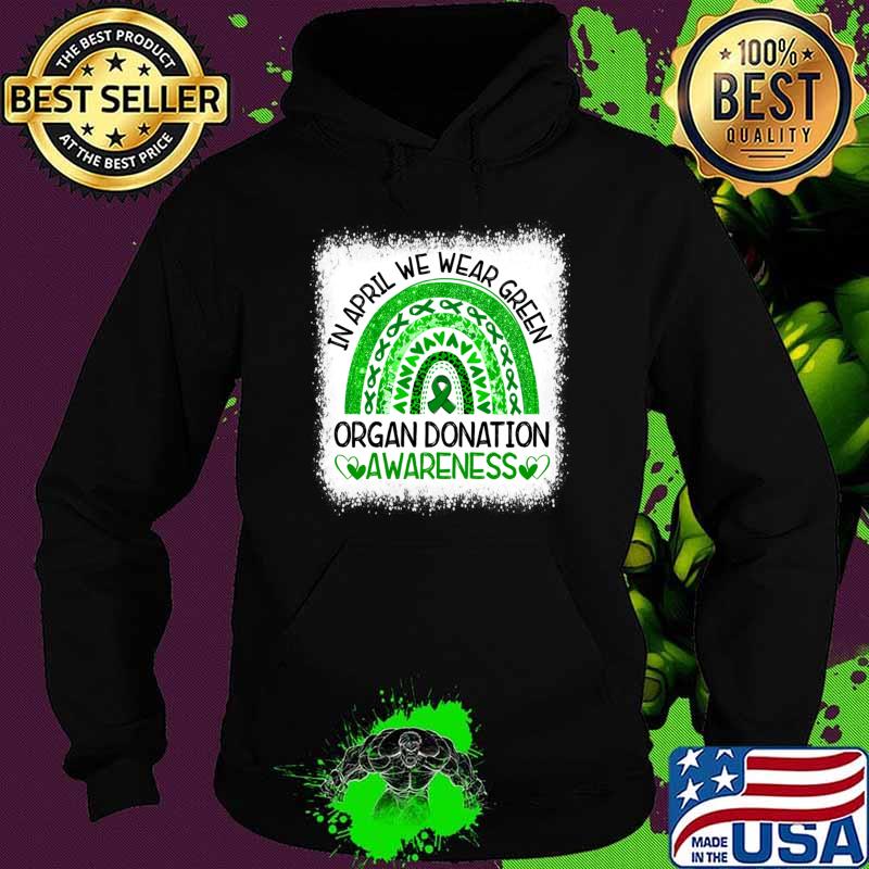 In April We Wear Green Organ Donation Awareness Rainbow Kidney Transplant Awareness T-Shirt Hoodie In April We Wear Green Organ Donation Awareness Rainbow Kidney Transplant Awareness T-Shirt Hoodie