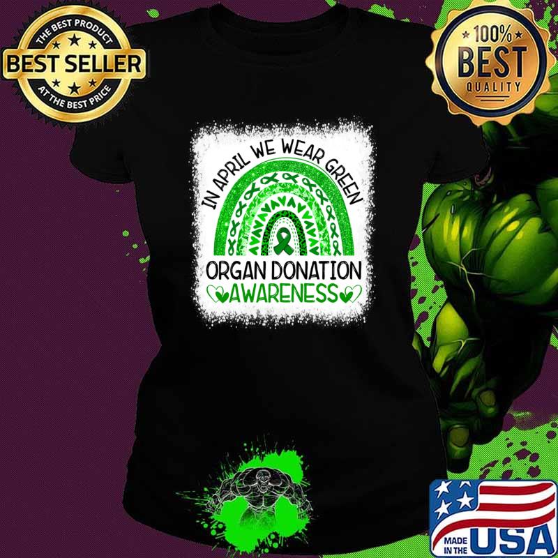 In April We Wear Green Organ Donation Awareness Rainbow Kidney Transplant Awareness T-Shirt