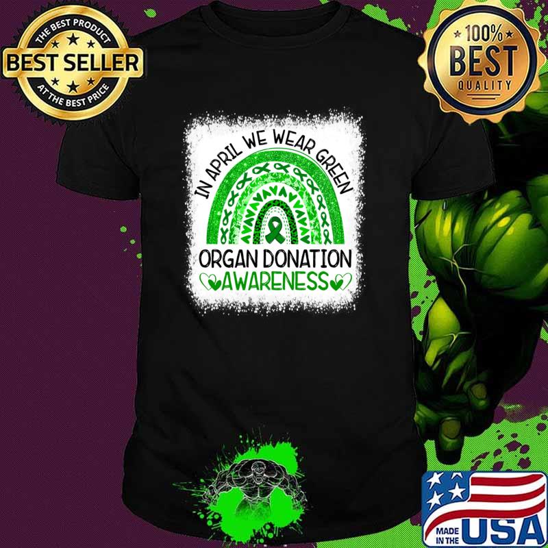 In April We Wear Green Organ Donation Awareness Rainbow Kidney Transplant Awareness T-Shirt Unisex In April We Wear Green Organ Donation Awareness Rainbow Kidney Transplant Awareness T-Shirt Unisex