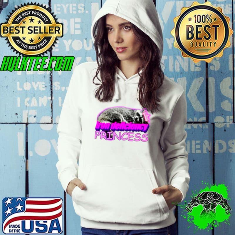 Iron deficiency princess raccoon meme shirt