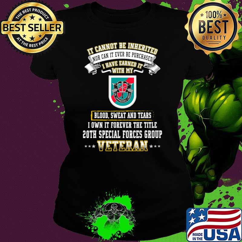 It Cannot Be Inherited Nor Can Ever Be Have Earned 20th Special Forces Veterans Day T-Shirt