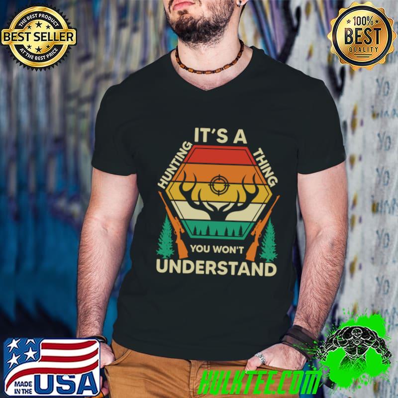 It';s a Hunting Thing You Won't Understand Vintage T-Shirt
