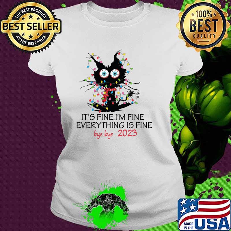 It's fine i'm fine everything is fine bye bye 2023 black cat lights xmas T-Shirt