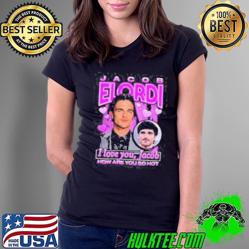 Jacob Elordi I love you Jacob how are you so hot retro s Ladies Tee Jacob Elordi I love you Jacob how are you so hot retro s Ladies Tee