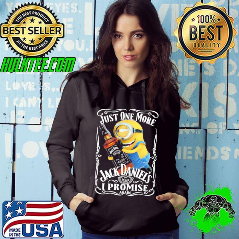 Just one more Jack daniels I promise again shirt Just one more Jack daniels I promise again shirt