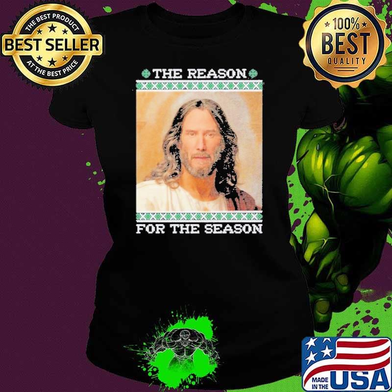 Keanu christ the reason for the season s Ladies tee Keanu christ the reason for the season s Ladies tee