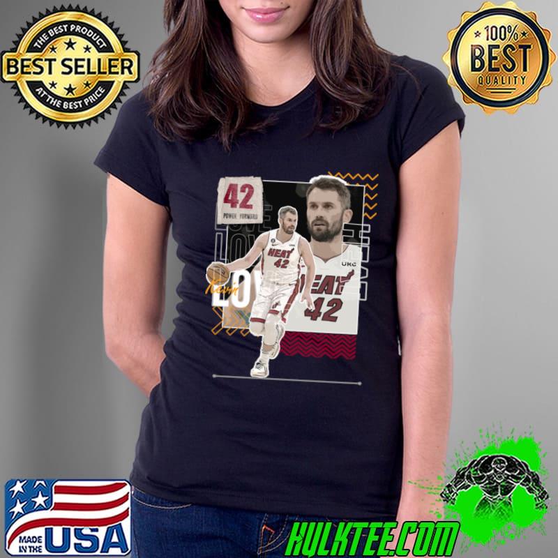 Kevin Love American professional basketball player for the Miami Heat T-Shirt Ladies Tee Kevin Love American professional basketball player for the Miami Heat T-Shirt Ladies Tee