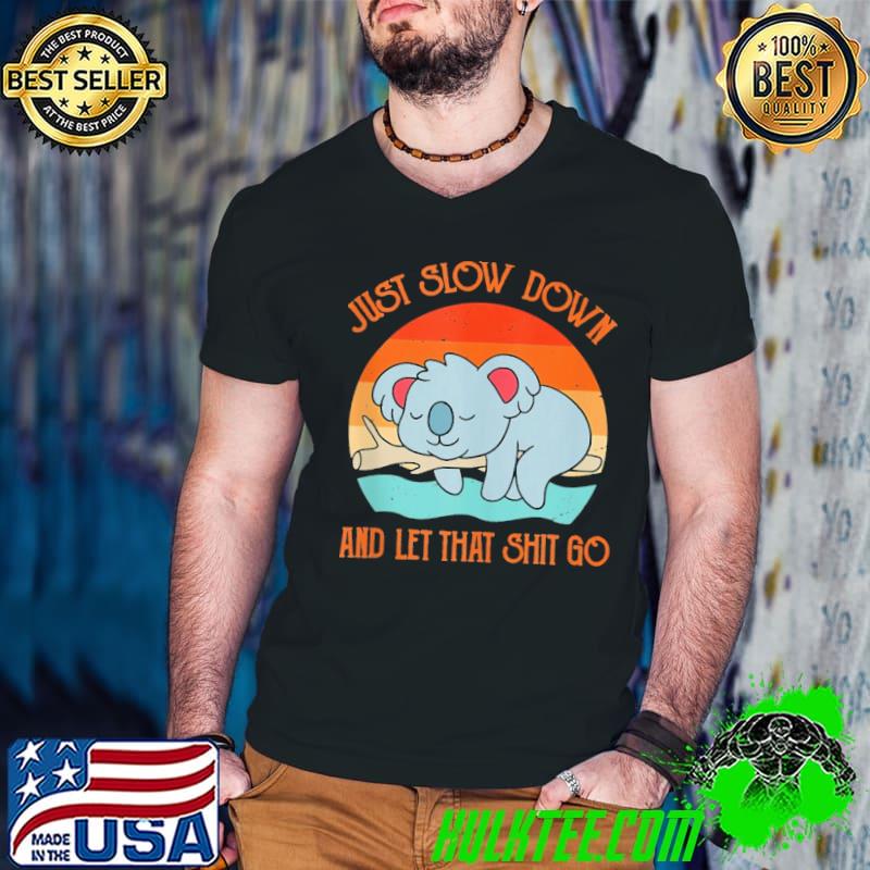 Koala Just Slow Down And Let That Shit Go Sleeping Vintage sunset s Guys V Neck Koala Just Slow Down And Let That Shit Go Sleeping Vintage sunset s Guys V Neck