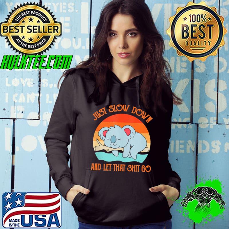 Koala Just Slow Down And Let That Shit Go Sleeping Vintage sunset shirt