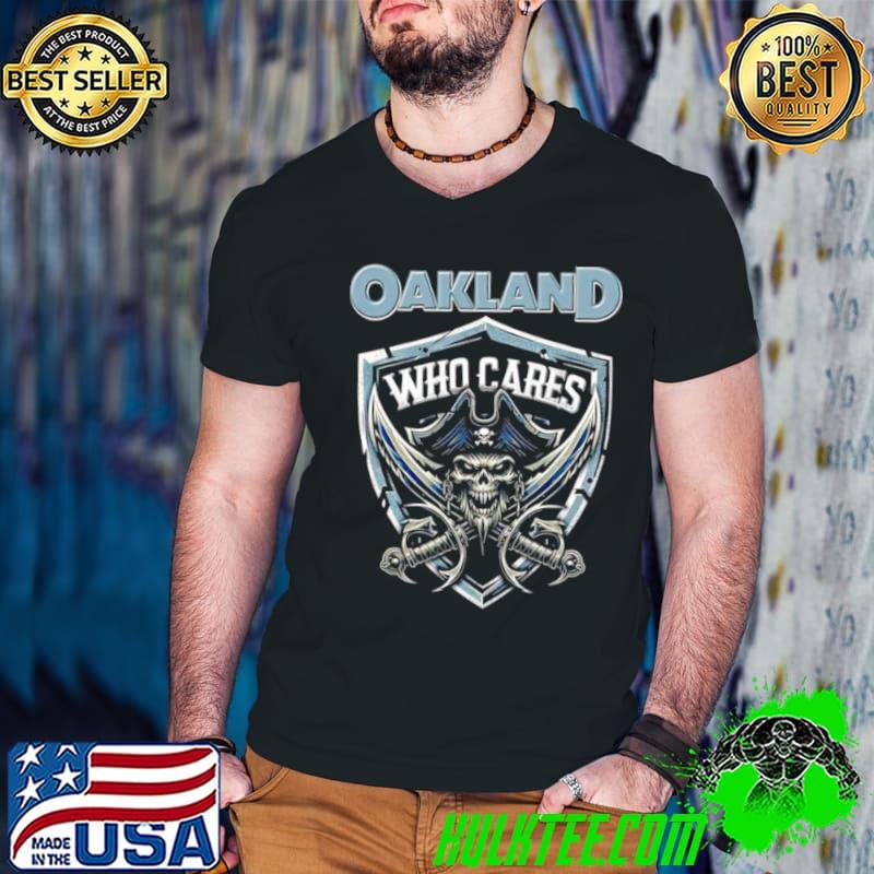 Las Vegas Raiders Oakland who cares shirt
