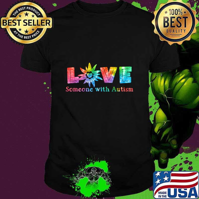Love Someone With Autism Flower Tie Dye T-Shirt