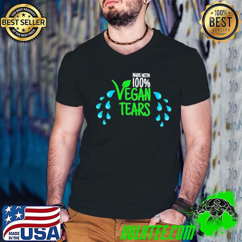 Made with 100% vegan tears shirt