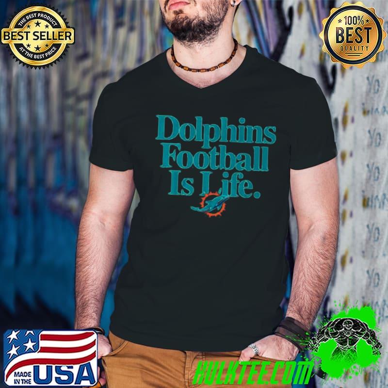 MiamI dolphins football is life shirt