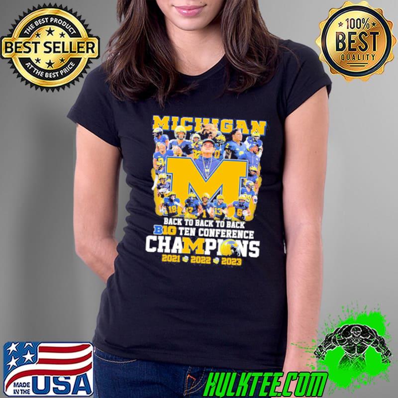 Michigan Football Team Back To Back To Back B10 Champions 2021 2022 2023 Shirt