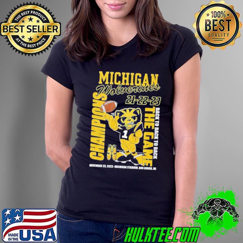 Michigan Wolverines 21 22 23 Back To Back To Back The Game Champions November 25, 2023 Michigan Stadium, Ann Arbor, Mi Shirt