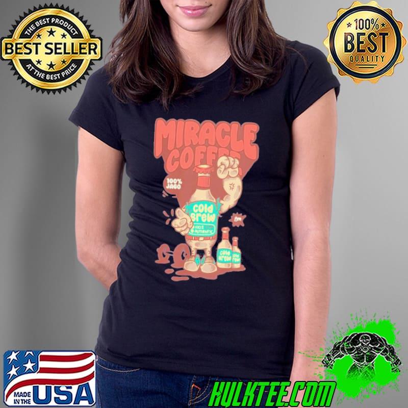 Miracle Coffee 100 Jago Cold Brew Authentic Shirt Ladies Tee Miracle Coffee 100 Jago Cold Brew Authentic Shirt Ladies Tee