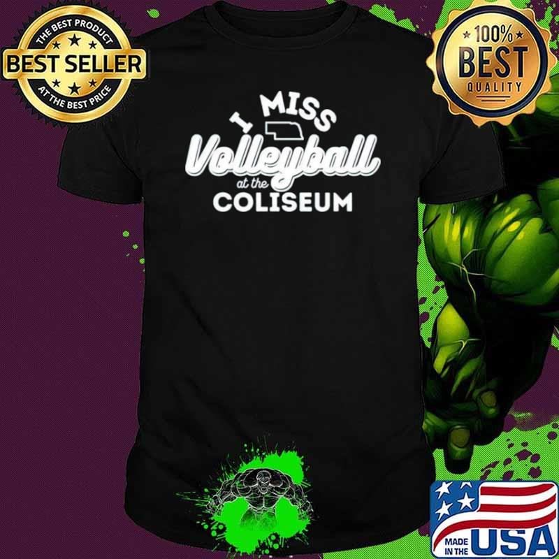Miss volleyball at the coliseum shirt