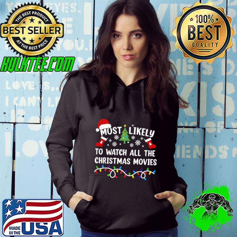 Most Likely To Watch All The Movies Lights Santa Hat Family Pajamas T-Shirt Hoodie Most Likely To Watch All The Movies Lights Santa Hat Family Pajamas T-Shirt Hoodie