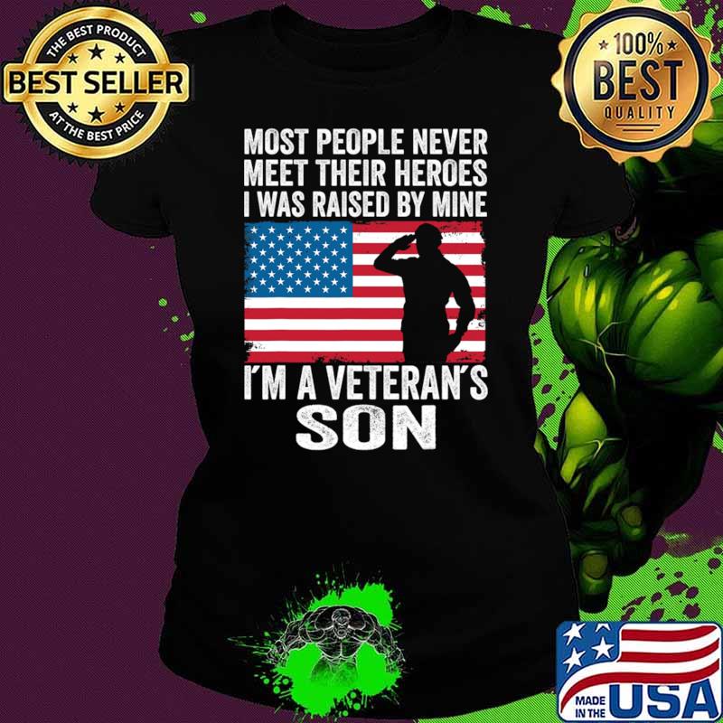 Most People Never Meet Their Heroes Was Raised A Veteran's Son American Flag T-Shirt